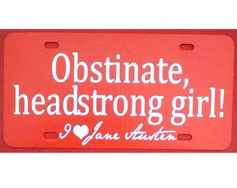 Jane Austen Car Tag - Obstinate, headstrong girl - Pride and Prejudice Red License Plate