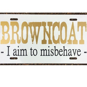Serenity Firefly Browncoat License Plate I Aim to Misbehave Car Tag