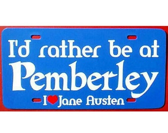 Jane Austen I'd rather be at Pemberley Blue Car Tag License Plate