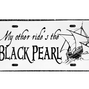 May include: Black and white illustration of a ship with the text "My other ride's the BLACK PEARL" on a white background.