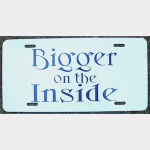 Doctor Who Inspired Bigger on the Inside License Plate Car Tag