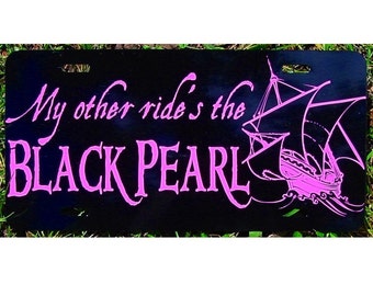 Pirates of the Caribbean License Plate My other ride's the BLACK PEARL Car Tag