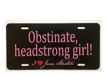 Jane Austen Car Tag - Obstinate, headstrong girl - Pride and Prejudice License Plate