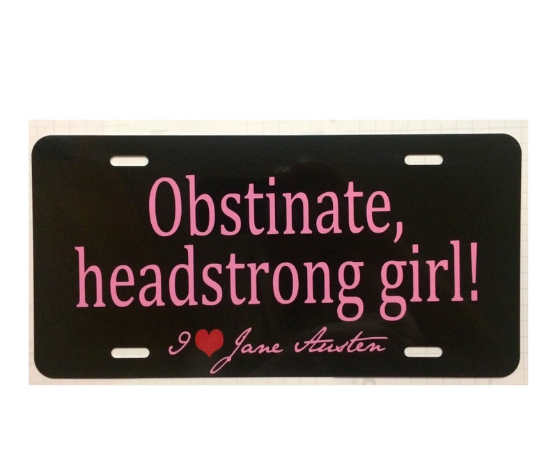 Jane Austen Car Tag Obstinate, headstrong girl Pride and Prejudice License Plate image 1