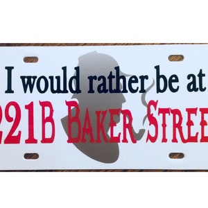 Sherlock Holmes I&#39;d rather be at 221B Baker Street Car Tag License Plate