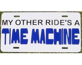 Doctor Who Inspired License Plate My other ride's a Time Machine Car Tag