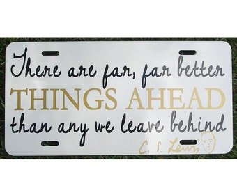 CS Lewis Better Things Ahead Quote License Plate Car Tag