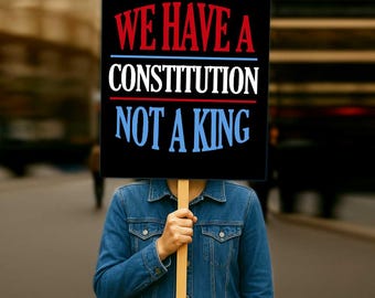We Have a Constitution Not a King Resist Protest Sign Printable, Protest Poster, Trump Protest Sign, No Kings in America, 7 Sizes Poster
