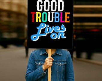 Good Trouble Protest Sign: Resist Anti-Trump Political Poster (Digital Download, Multiple Sizes)