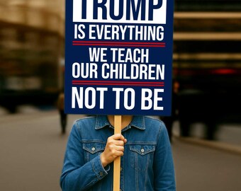 Trump is Everything Protest Sign: Anti-Trump Poster (Digital Download, Multiple Sizes Available)