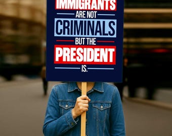 Immigrants Are Not Criminals Protest Sign: Political Poster (Digital Download, 6 Sizes)