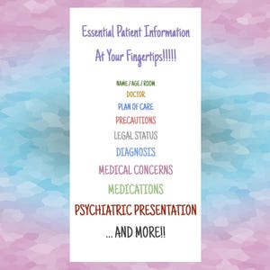 May include: A white sheet of paper with the text "Essential Patient Information At Your Fingertips!!!!" and a list of medical information categories, including "Name/Age/Room", "Doctor", "Plan of Care", "Precautions", "Legal Status", "Diagnosis", "Medical Concerns", "Medications", and "Psychiatric Presentation".