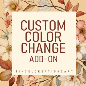 Peut inclure: Graphique carré avec le texte "CUSTOM COLOR CHANGE ADD-ON" en marron foncé, entouré d'un motif floral dans les tons pêche, crème et marron. Le texte "TINSELCREATIONSART" est en bas.