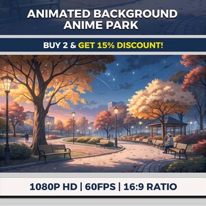 May include: An animated park scene with autumn trees, benches, and streetlights under a twilight sky. The image includes text that reads "ANIMATED BACKGROUND ANIME PARK" and "BUY 2 & GET 15% DISCOUNT!" and "1080P HD | 60FPS | 16:9 RATIO".
