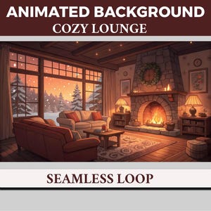 May include: An animated illustration of a cozy lounge with a fireplace, sofas, and a snowy outdoor view. The text "ANIMATED BACKGROUND COZY LOUNGE" and "SEAMLESS LOOP" are displayed at the top and bottom of the image.