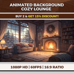 May include: An animated background image of a cozy lounge with a fireplace, sofa, and large window overlooking a snowy landscape. The image includes text that reads "ANIMATED BACKGROUND COZY LOUNGE" and "BUY 2 & GET 15% DISCOUNT!"