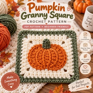 May include: A square crochet motif featuring a central orange pumpkin with a green stem, framed by cream and dark green borders. The text reads Pumpkin Granny Square CROCHET PATTERN, PDF PATTERN, BEGINNER FRIENDLY, Make Something Cozy, and Perfect for Fall Projects.