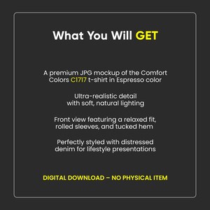 May include: A digital mockup image on a dark background. Text reads "What You Will GET" in white and yellow. The description includes details about a Comfort Colors C1717 t-shirt in Espresso color, with a relaxed fit and rolled sleeves.