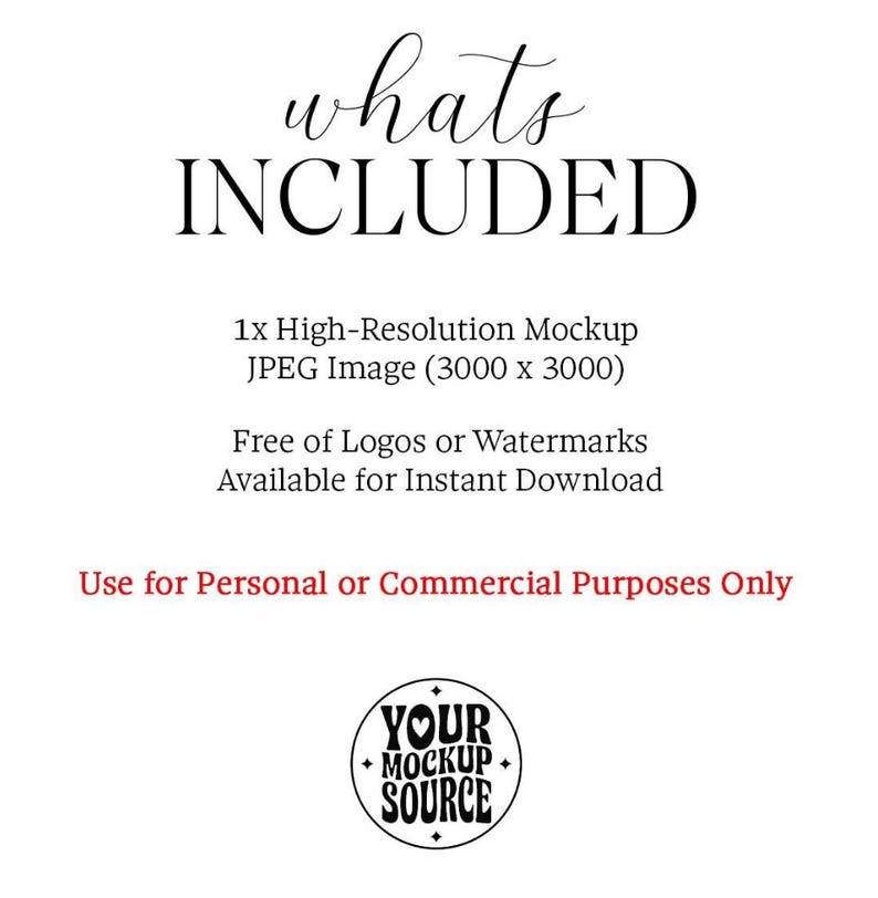 K&ouml;nnte beinhalten: Wei&szlig;er Hintergrund mit den Worten "whats INCLUDED" in einer stilvollen Schriftart. Darunter ist ein hochaufl&ouml;sendes Mockup-JPEG-Bild, frei von Logos, zum sofortigen Download verf&uuml;gbar. Der Text "Use for Personal or Commercial Purposes Only" ist ebenfalls enthalten.