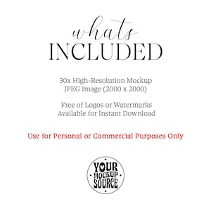 May include: White background with the words "whats INCLUDED" in a stylish font. Text below states "30x High-Resolution Mockup JPEG Image (2000 x 2000)" and "Free of Logos or Watermarks Available for Instant Download". A logo is at the bottom.
