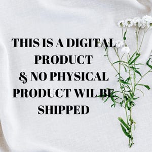 May include: White fabric background with the text "THIS IS A DIGITAL PRODUCT & NO PHYSICAL PRODUCT WILL BE SHIPPED" in black. A sprig of white flowers with green stems and leaves is in the upper right corner.