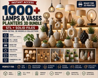 1000+ Lamps and Vases planters 3D Bundle | STL + solid Files | High-Detail 3D Models Collection