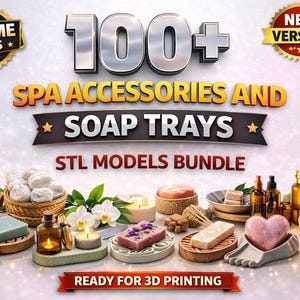 May include: A digital collection of 100+ spa accessories and soap trays in STL format for 3D printing. The graphic features various soap bars, candles, wooden trays, and amber glass bottles, with text reading 100+ SPA ACCESSORIES AND SOAP TRAYS.