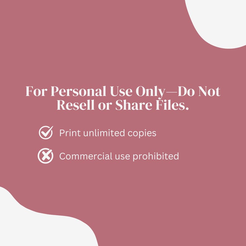 May include: A pink background with white text that reads "For Personal Use Only - Do Not Resell or Share Files."  Below the text are two icons. The first icon is a tick with the text "Print unlimited copies." The second icon is a red cross with the text "Commercial use prohibited."