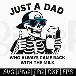 Lustiger Papa SVG PNG | Nur ein Vater, der Mit der Milch zurückkam | Skelett Vatertag Design | Digitaler Download für T-shirt & Tasse