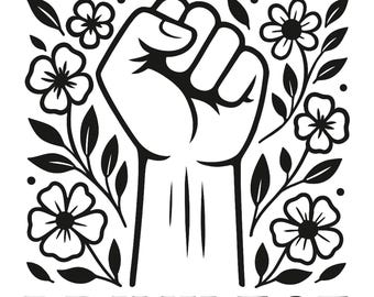 Social Justice SVG: Floral Fist, Activist Quote (Digital Download