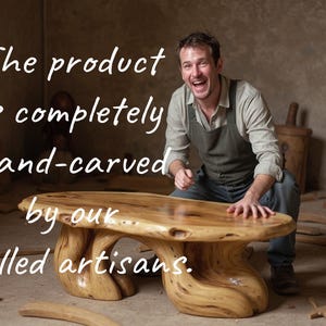 May include: A hand-carved wooden table with a unique, organic shape. The table is light brown with a glossy finish. The text on the image reads: "The product is completely hand-carved by our skilled artisans."
