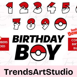 May include: Red and white numbers 0-9 with a red and white Pokeball design. The text "Birthday Boy" is in black with a red and white Pokeball design. The text "All numbers included" and "Complete Birthday Bundle" are in white text on a red background. The text "Instant Download!" is in white text on a red background with a white border.