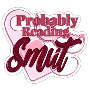 Op de afbeelding: Een sticker met de tekst "Probably Reading Smut" in een gestileerd lettertype. De tekst is in tinten bordeauxrood en roze, tegen een roze hart en decoratieve elementen.