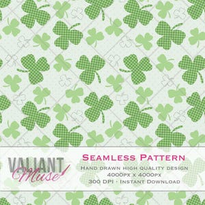 May include: A seamless pattern featuring green four-leaf clovers on a light green background. The clovers are checkered and outlined in white. The pattern is 4000 pixels by 4000 pixels and 300 DPI. The text "VALIANT Muse!" and "SEAMLESS PATTERN" is at the bottom of the image.