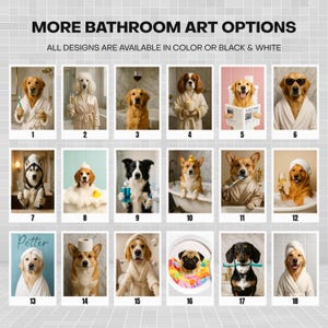May include: A collection of bathroom art prints featuring dogs in various bathroom settings. The prints showcase dogs in bathrobes, with toothbrushes, reading newspapers, and more. Text at the top reads "MORE BATHROOM ART OPTIONS".