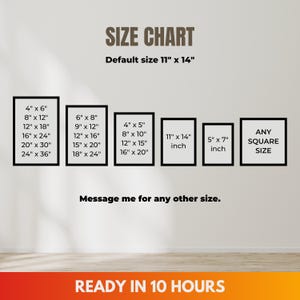 May include: A size chart with black framed prints of various sizes, including 4" x 6", 8" x 12", and 11" x 14". The text "SIZE CHART" and "Default size 11" x 14"" are displayed at the top. The bottom text reads "READY IN 10 HOURS".