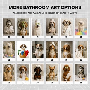 May include: A collection of bathroom art prints featuring dogs in various spa-like scenarios. The images include dogs in bathrobes, with cucumbers on their eyes, and in bathtubs. The text at the top says "MORE BATHROOM ART OPTIONS".