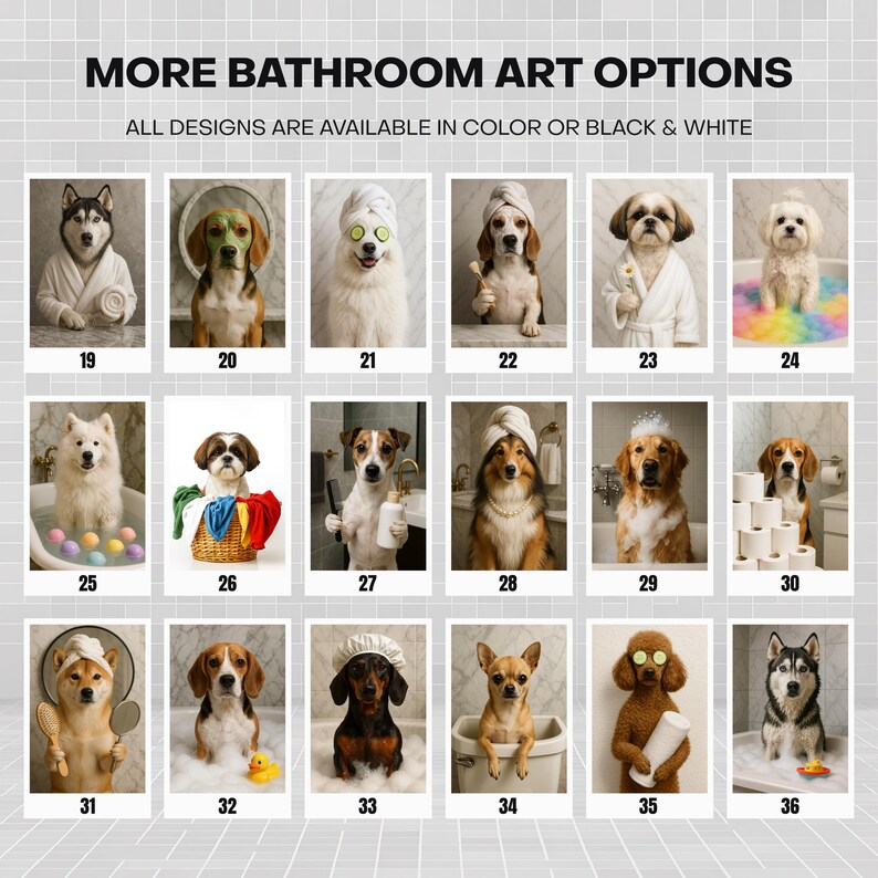 May include: A collection of bathroom art prints featuring dogs in various spa-like scenarios. The images include dogs in bathrobes, with cucumbers on their eyes, and in bathtubs. The text at the top says "MORE BATHROOM ART OPTIONS".