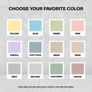 May include: A graphic with the text "CHOOSE YOUR FAVORITE COLOR" and color swatches labeled yellow, blue, green, pink, purple, dusty blue, beige, nude, grey, sea salt, sage green, and mauve. The text "Can be made in any color, please send us a picture or color code of your choice."