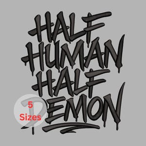 May include: A grey background features the black text "HALF HUMAN HALF DEMON" in a dripping, graffiti-style font. A white circle contains the word "Sizes" and the number "5".