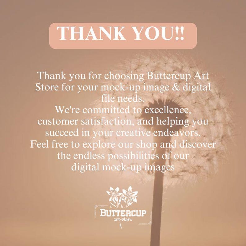 K&ouml;nnte beinhalten: Digitale Mockup-Bild mit warmen Farbt&ouml;nen. Der Text "THANK YOU!!" steht oben, gefolgt von einer Dankesbotschaft und dem Logo von Buttercup Art Store. Ein L&ouml;wenzahn ist im Hintergrund.