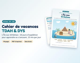 May include: A 44-page printable PDF activity workbook titled Cahier de vacances TDAH & DYS L'Île aux 10 Balises. The cover features a cartoon island with a volcano, treasure chest, lighthouse, and palm trees under a sun.