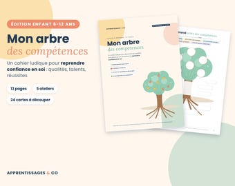 May include: A printable workbook titled Mon arbre des compétences featuring a tree illustration with fruit, 13 pages, 5 workshops, and 24 cut-out cards. The cover displays text in French, including Édition enfant 6-12 ans and Apprentissages & Co.