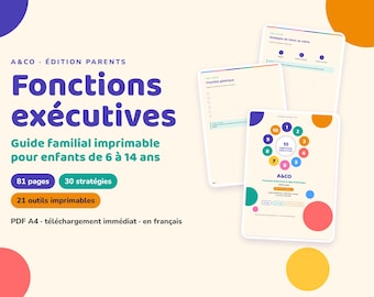 May include: A printable family guide titled Fonctions exécutives featuring 81 pages, 30 strategies, and 21 tools for children aged 6 to 14. The document includes a colorful circular diagram with numbers 1 through 10 and various checklists.