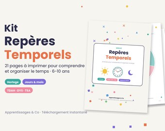 May include: A printable kit titled Kit Repères Temporels featuring 21 pages for time organization. The cover displays a clock, sun, and moon icon with text including 6-10 ans, Horloge, Jours & mois, and TDAH-DYS-TSA on a white background.