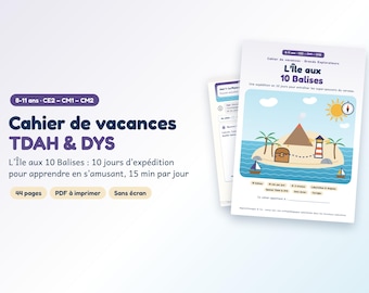 May include: A 44-page printable PDF vacation workbook titled Cahier de vacances TDAH & DYS L'Île aux 10 Balises. The cover features a cartoon island with a volcano, treasure chest, lighthouse, and sun, designed for children ages 8-11.