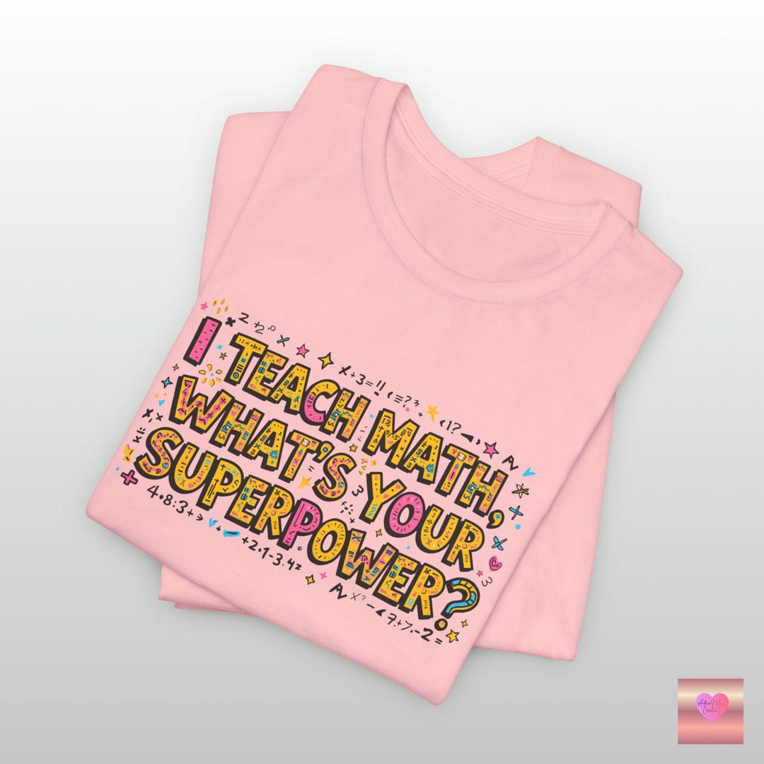 Math Superpower I Teach Math, What's Your Superpower Shirt, Funny Math Teacher Teacher ...