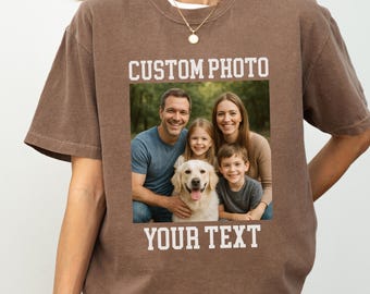 Custom Photo Shirt With Your Text, Comfort Colors Personalized Picture T-Shirt, Custom Graphic Tee, Custom Logo Shirt, Custom Photo Tee