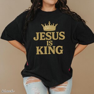 Jesus is King Comfort Colors Shirt, Jesus Religious Shirt, Christian Shirt, Faith Shirt, Bible Verse Shirt, Christian Merch Shirt