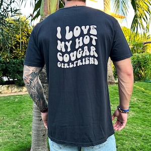 Comfort Colors I Love My Cougar Girlfriend Shirt, Funny Gift for Him, Girlfriend Tee for Boyfriend, Boyfriend Gift, Hot Cougar Girlfriend